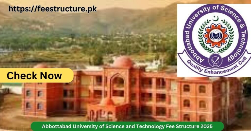 Abbottabad University of Science and Technology Fee Structure