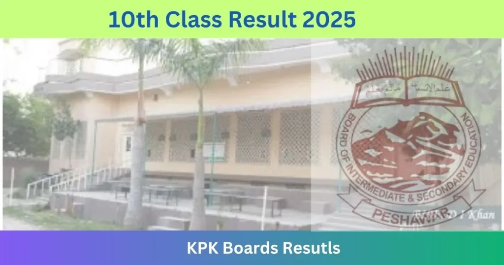کے پی کے بورڈ 10کلاس کے امتحانات 2025 کے بارےمیں تازہ خبرکب رزلٹ آوٹ ہو گا